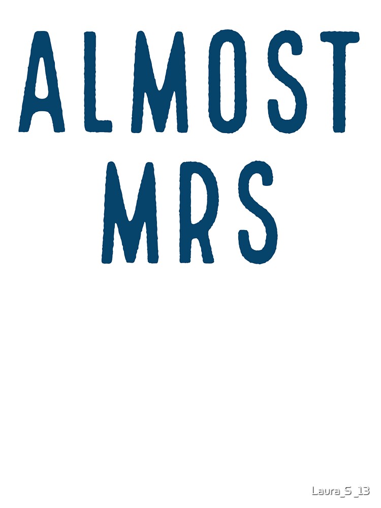 ALMOST MRS blue by Laura_S _13 T-Shirts, Hoodie, Sweatshirt | BlankRebels.com (Image 3)