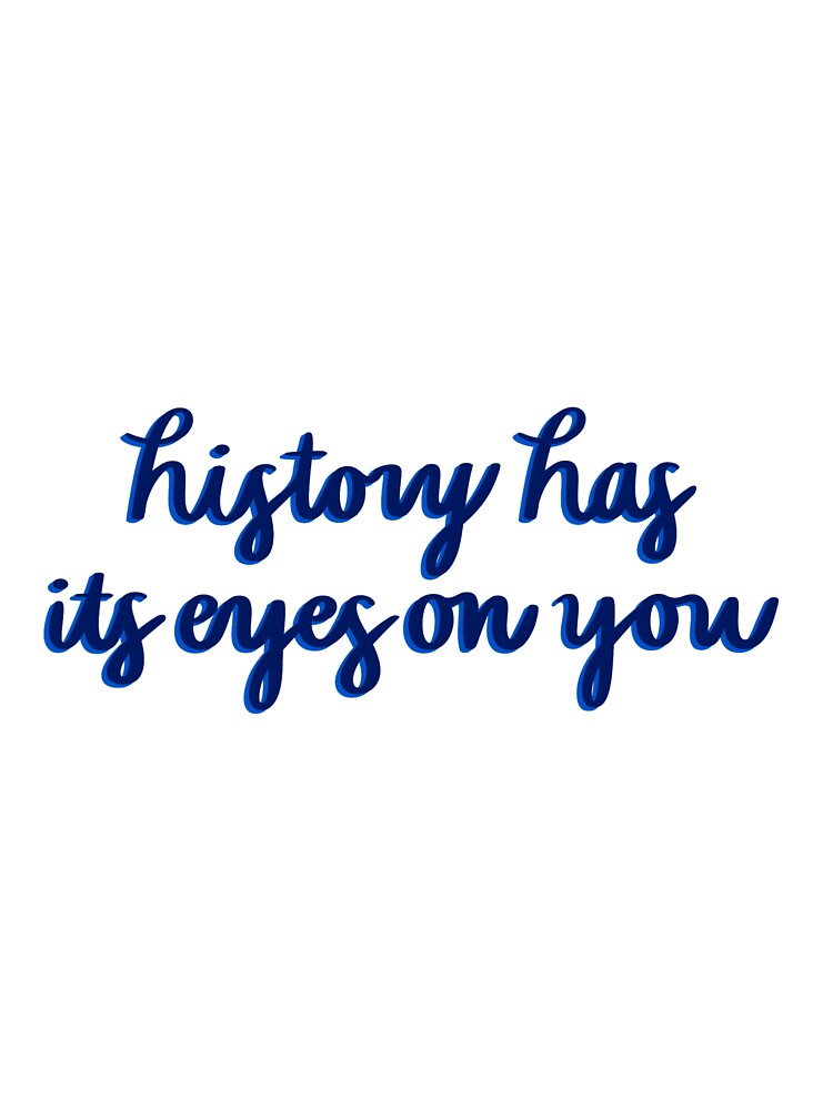 history musical quote by Riley Coy T-Shirts, Hoodie, Sweatshirt | BlankRebels.com (Image 3)
