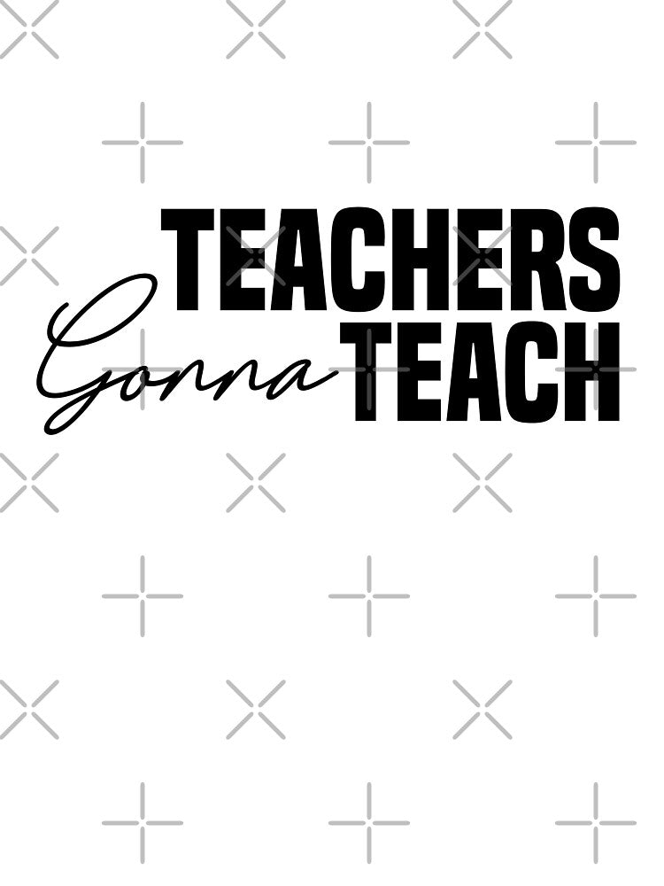 Teachers Gonna Teach by shirtart shop T-Shirts, Hoodie, Sweatshirt | BlankRebels.com (Image 3)