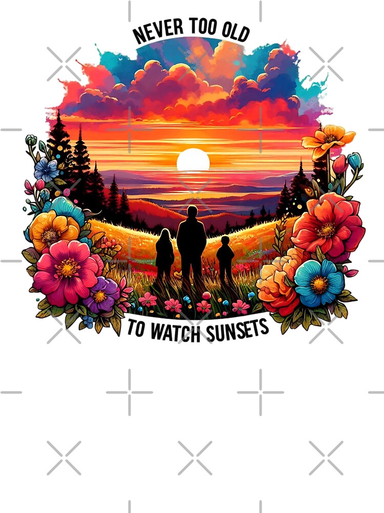 Never Too Old To Watch Sunsets Together by SportsT-Shirts Hoodie, Sweatshirt | BlankRebels.com (Image 3)