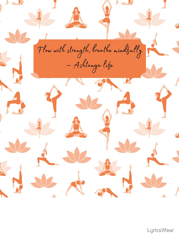Flow with strength, breathe mindfully – Ashtanga life by LyricsWear T-Shirts, Hoodie, Sweatshirt | BlankRebels.com (Image 3)