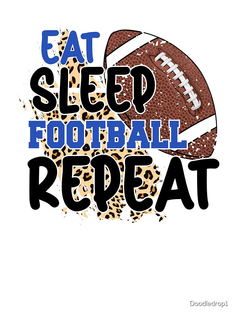 Eat Sleep Football Repeat – Funny Sports Quote Football Fans T-Shirts, Hoodie, Sweatshirt