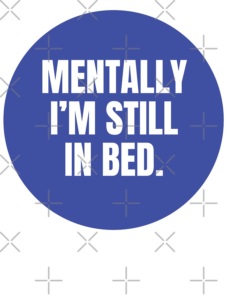 MENTALLY I'M STILL IN BED STICKER by PIXEL POP DESIGNS - Beyond the Norm! T-Shirts, Hoodie, Sweatshirt (Image 3)