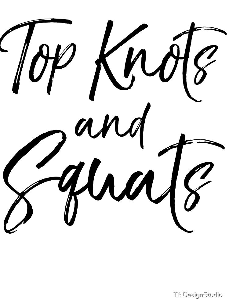 Top Knots and Squats Funny Workout Quote by TNDesignStudio T-Shirts, Hoodie, Sweatshirt | BlankRebels.com (Image 3)