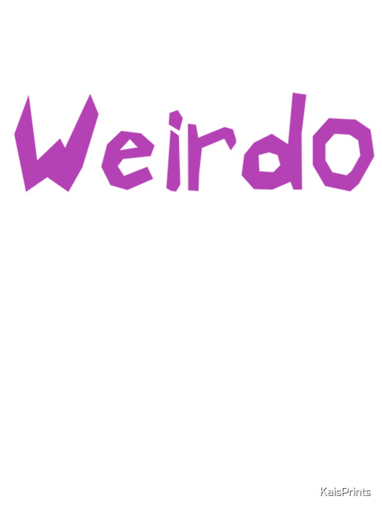 Weirdo by KaisPrints T-Shirts, Hoodie, Sweatshirt | BlankRebels.com (Image 3)