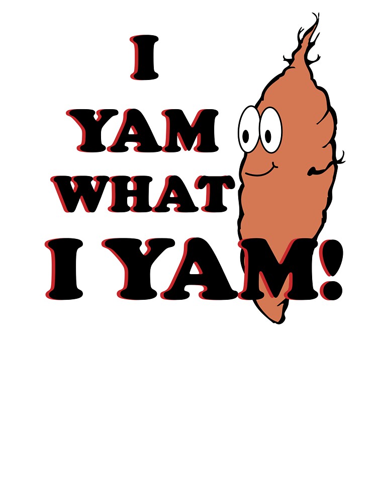 I Yam what I yam - original by Ctrl-F T-Shirts, Hoodie, Sweatshirt | BlankRebels.com (Image 3)