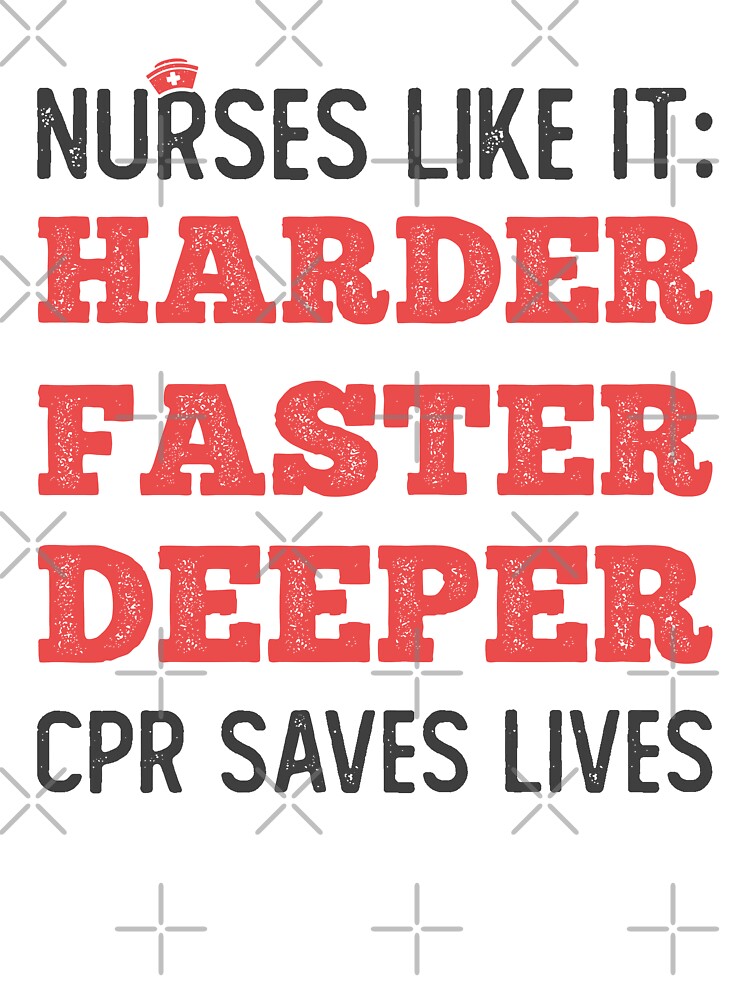 Nurses Like It Harder Faster Deeper Cpr Lives Saves - Funny Nurse Paediatric Nursing  Saying Medical Assistant... (Image 3)