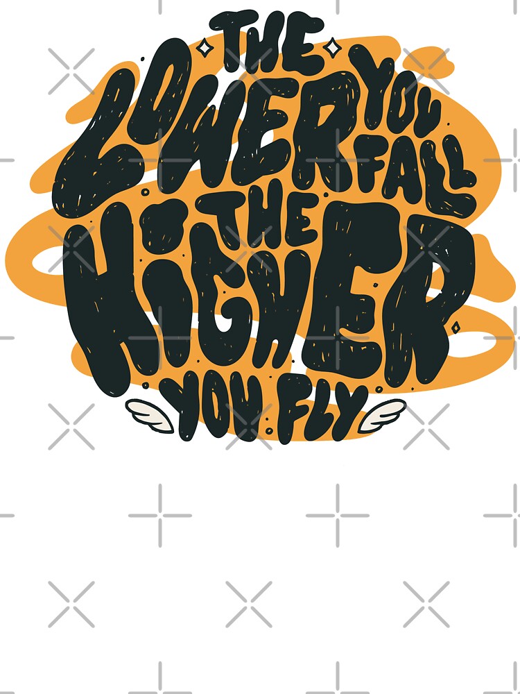 Motivation The Lower You Fall The Higher You Fly, Motivational Quote by Comehere1 T-Shirts, Hoodie, Sweatshirt (Image 3)