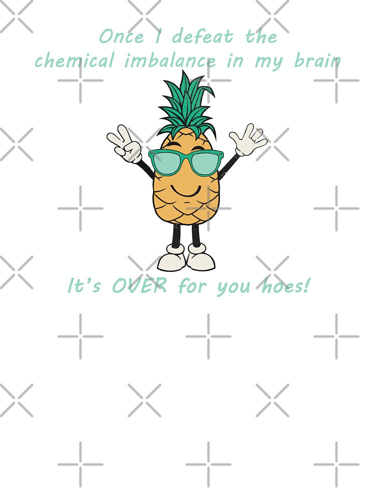 Once I Defeat The Chemical Imbalance In My Brain, It's Over For You Hoes! by Gibbonzo T-Shirts, Hoodie, Sweatshirt (Image 3)