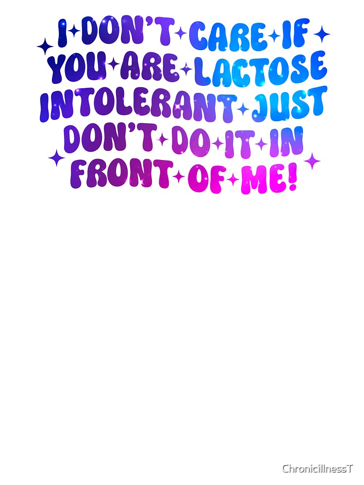 Don't Care Lactose Intolerant Not In Front Of Me  Funny T-Shirts Tees Hoodies Pins Stickers Magnets Mugs... (Image 3)