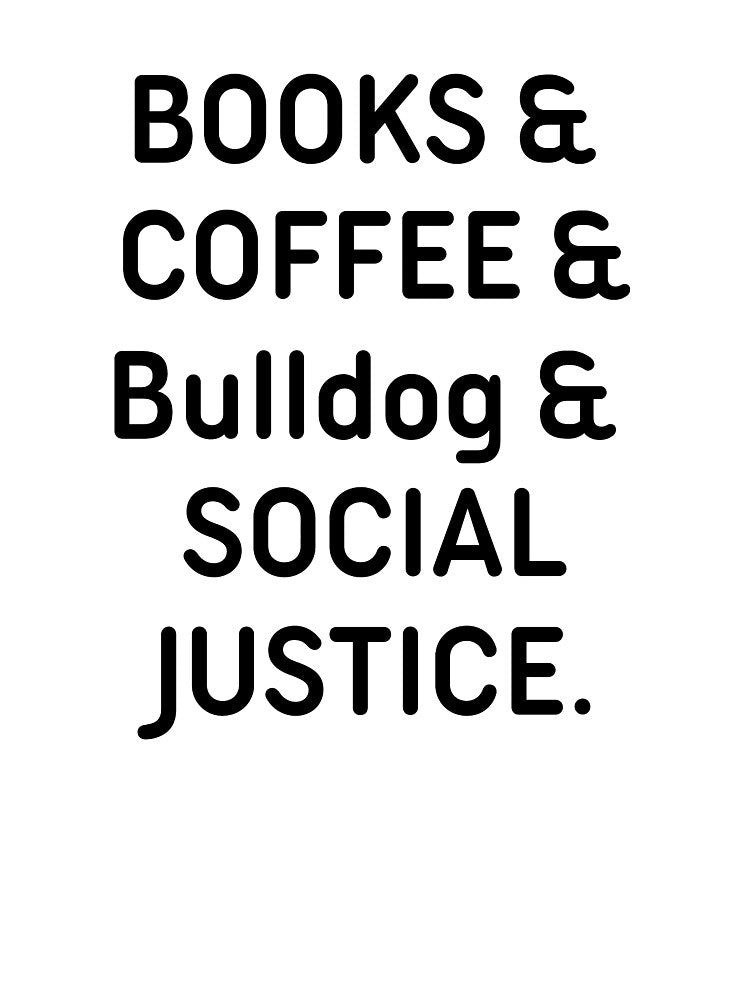 Books And Coffee And dogs And Social Justice-bulldog lovers by otmanoshop T-Shirts, Hoodie, Sweatshirt (Image 3)