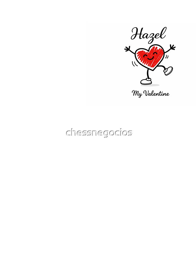 Hazel Is My Valentine – Romantic Name Valentine Gift by chessnegocios T-Shirts, Hoodie, Sweatshirt (Image 3)