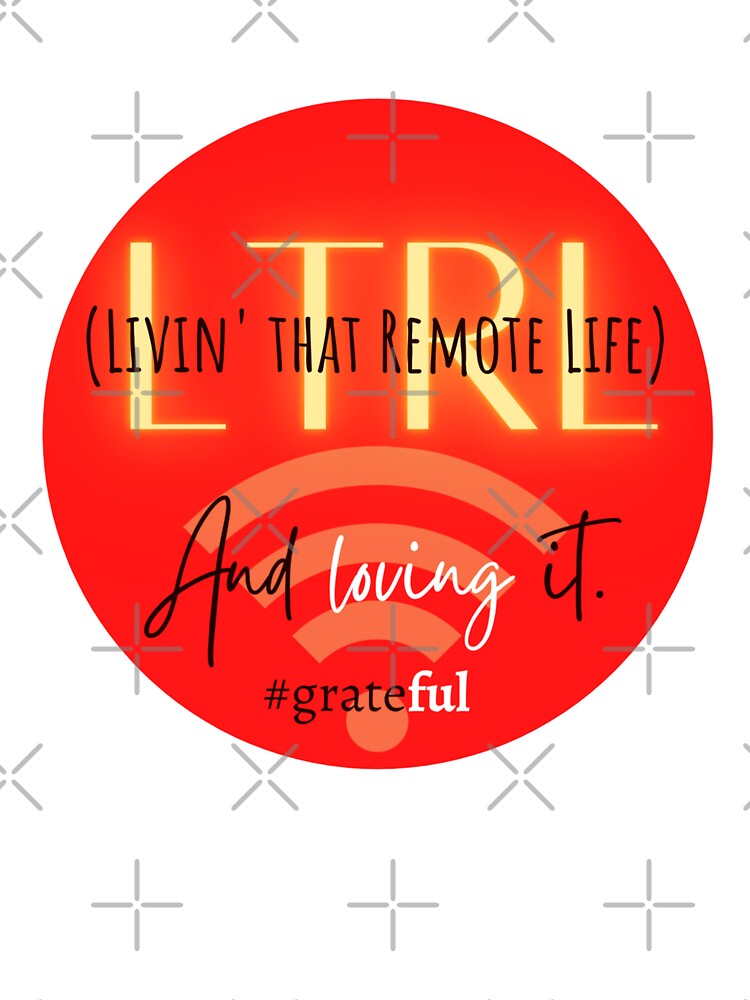 LTRL (Livin' That Remote Life) And loving it.  #grateFUL by KaiKwercreation T-Shirts, Hoodie, Sweatshirt (Image 3)
