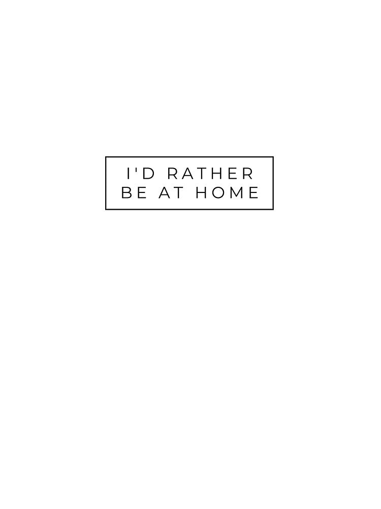I'd Rather Be At Home by HatsuOrigin T-Shirts, Hoodie, Sweatshirt | BlankRebels.com (Image 3)