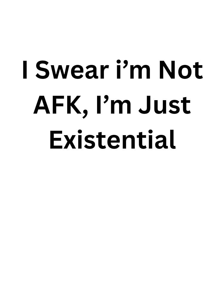 Not AFK Existential T-Shirt-Funny VRChat Gamer Meme by nightN Hoodie, Sweatshirt | BlankRebels.com (Image 3)