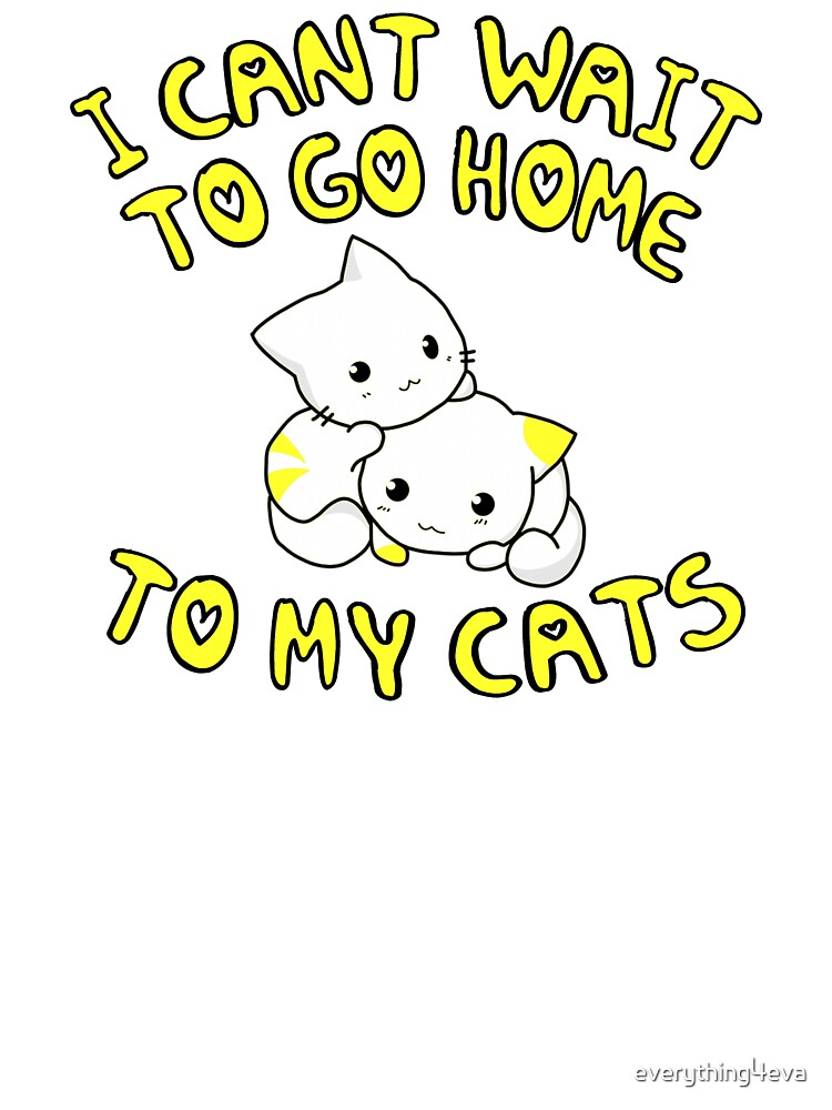 Cant Wait To Go Home To My Cats by everything4eva T-Shirts, Hoodie, Sweatshirt | BlankRebels.com (Image 3)