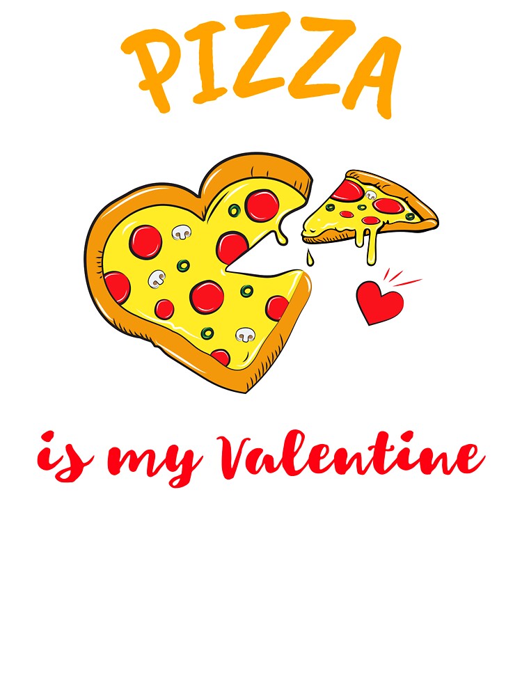 Pizza is my valentine by Happyhappytees T-Shirts, Hoodie, Sweatshirt | BlankRebels.com (Image 3)