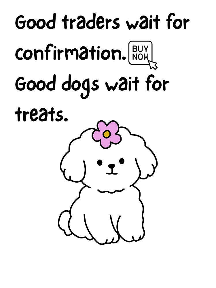 Good Traders Wait For Confirmation, Good Dogs Wait For Treats – Trader Dog Humor Design by Kovrika T-Shirts,... (Image 3)