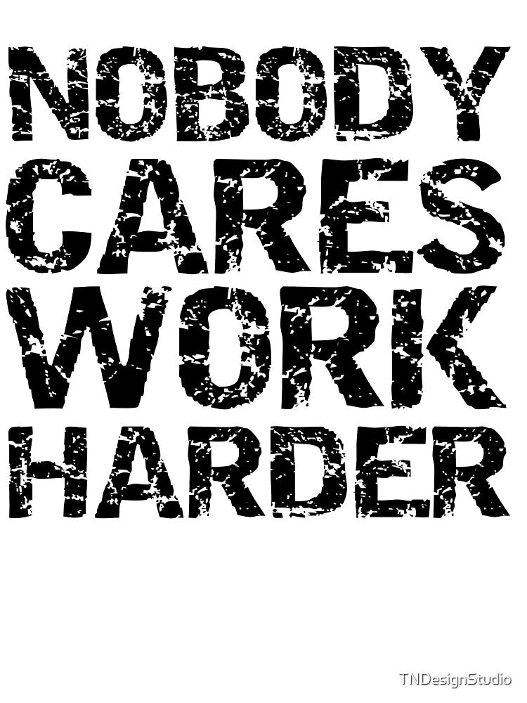Funny Nobody Cares Work Harder Funny Workout Quote by TNDesignStudio T-Shirts, Hoodie, Sweatshirt | BlankRebels.com (Image 3)