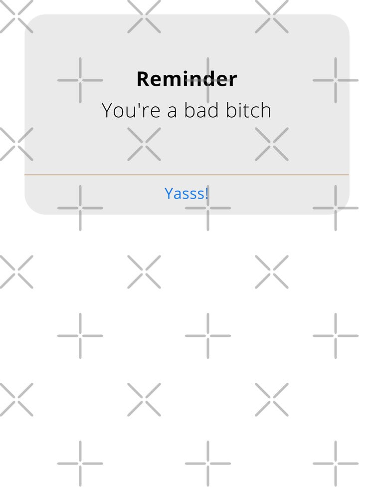 Reminder: You're a bad bitch - self love & self worth - text bubble - imessage style by whatisonmymind... (Image 3)