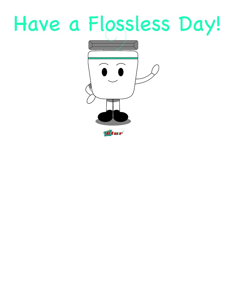 Have a Flossless Day by BlurLLC