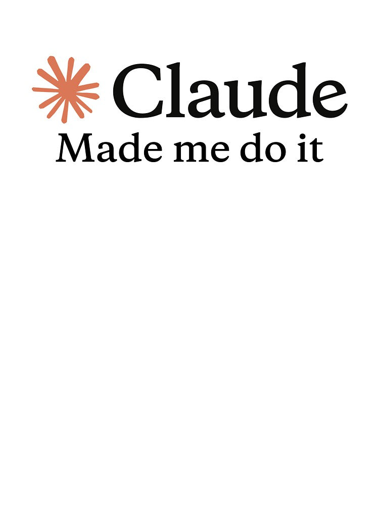 Claude made me do it by Trendmaxxing