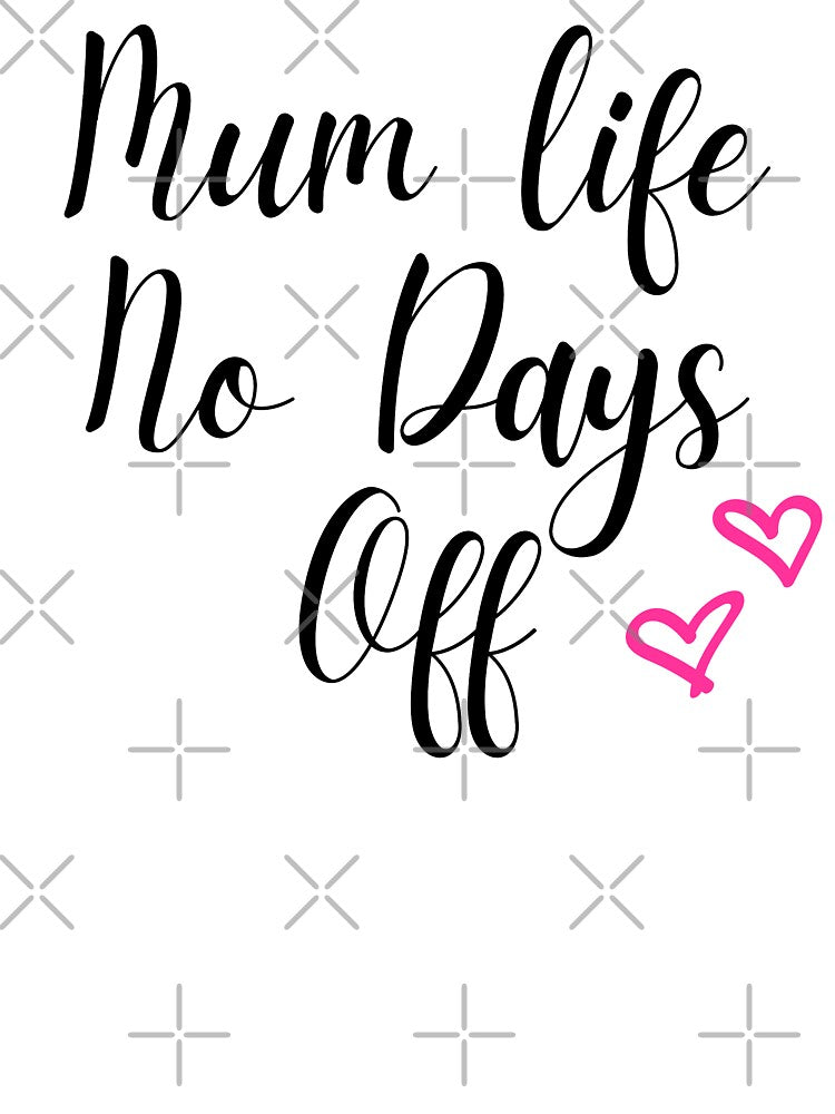 Mum Life No Days Off, Funny Mother's Day Present For Your Mum. by PrettyAmazing T-Shirts, Hoodie, Sweatshirt (Image 3)