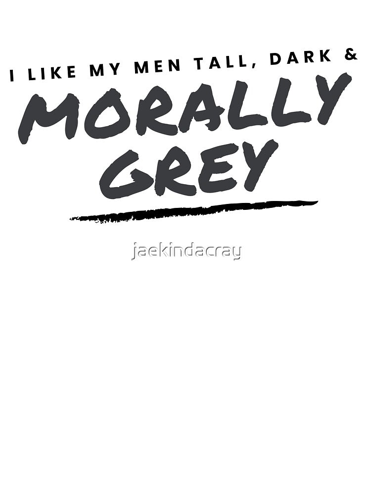 I like my Men Tall, Dark and Morally Grey Slanted by jaekindacray T-Shirts, Hoodie, Sweatshirt | BlankRebels.com (Image 3)
