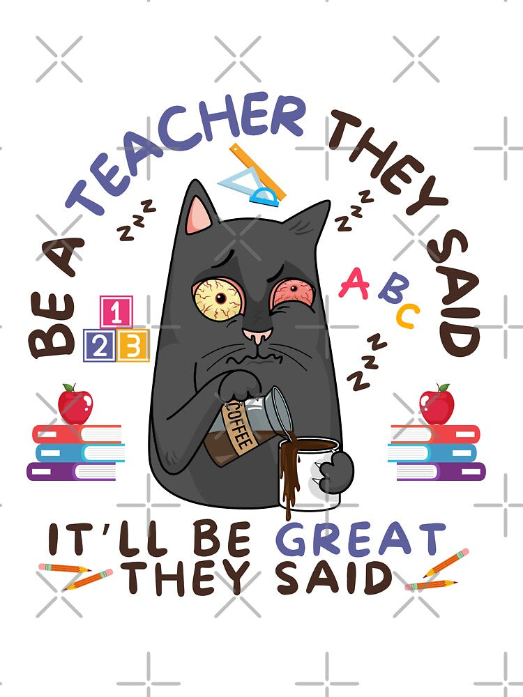 Be a teacher they said it'll be great funny teacher saying by Lady-Frost T-Shirts, Hoodie, Sweatshirt (Image 3)