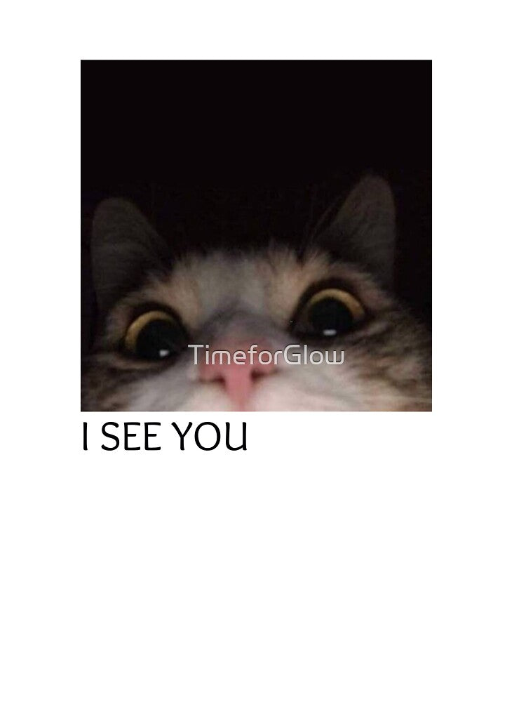 I SEE YOU - CAT by TimeforGlow