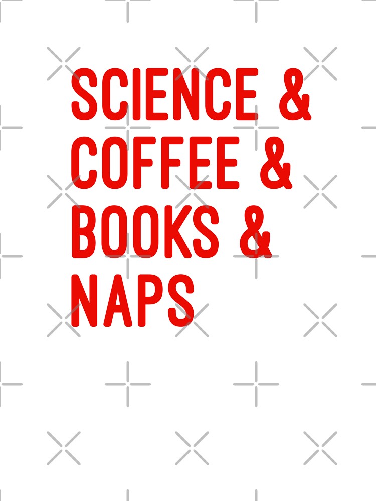 Coffee and science and books and naps red font on white background by UncleStuScience T-Shirts, Hoodie, Sweatshirt (Image 3)