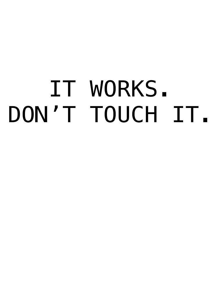 It works, don’t touch it by ThePixeler T-Shirts, Hoodie, Sweatshirt | BlankRebels.com (Image 3)