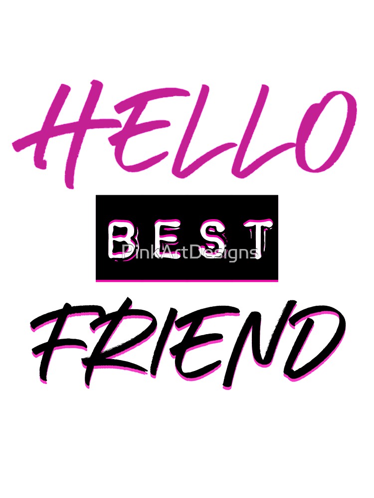 Hello Best Friend design by PinkArtDesigns T-Shirts, Hoodie, Sweatshirt | BlankRebels.com (Image 3)