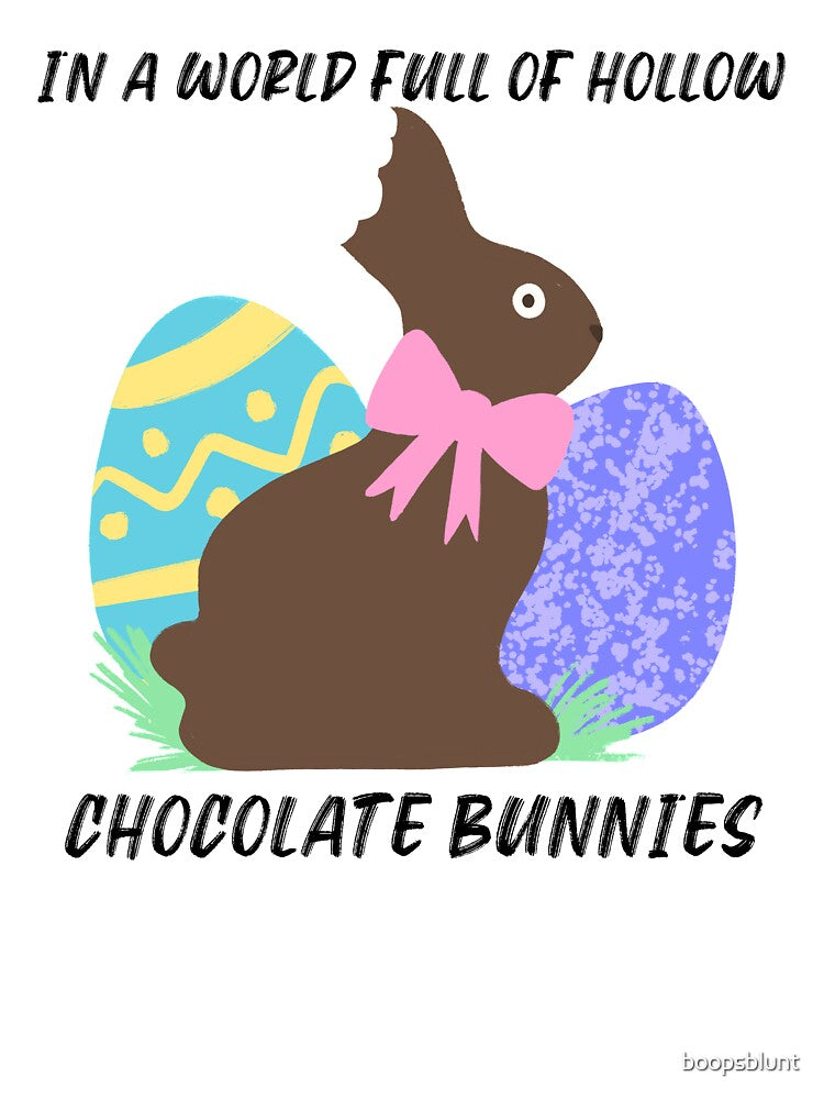 In a World Full of Hollow Chocolate Bunnies Easter Bunny design by boopsblunt T-Shirts, Hoodie, Sweatshirt (Image 3)