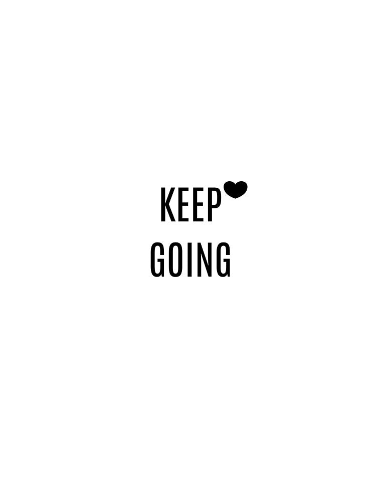 Keep Going – Motivational Quote Minimal Design by lnncc0