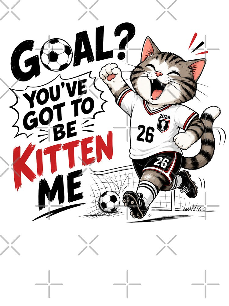 Goal? You've Got to Be Kitten Me by Itai Doshin