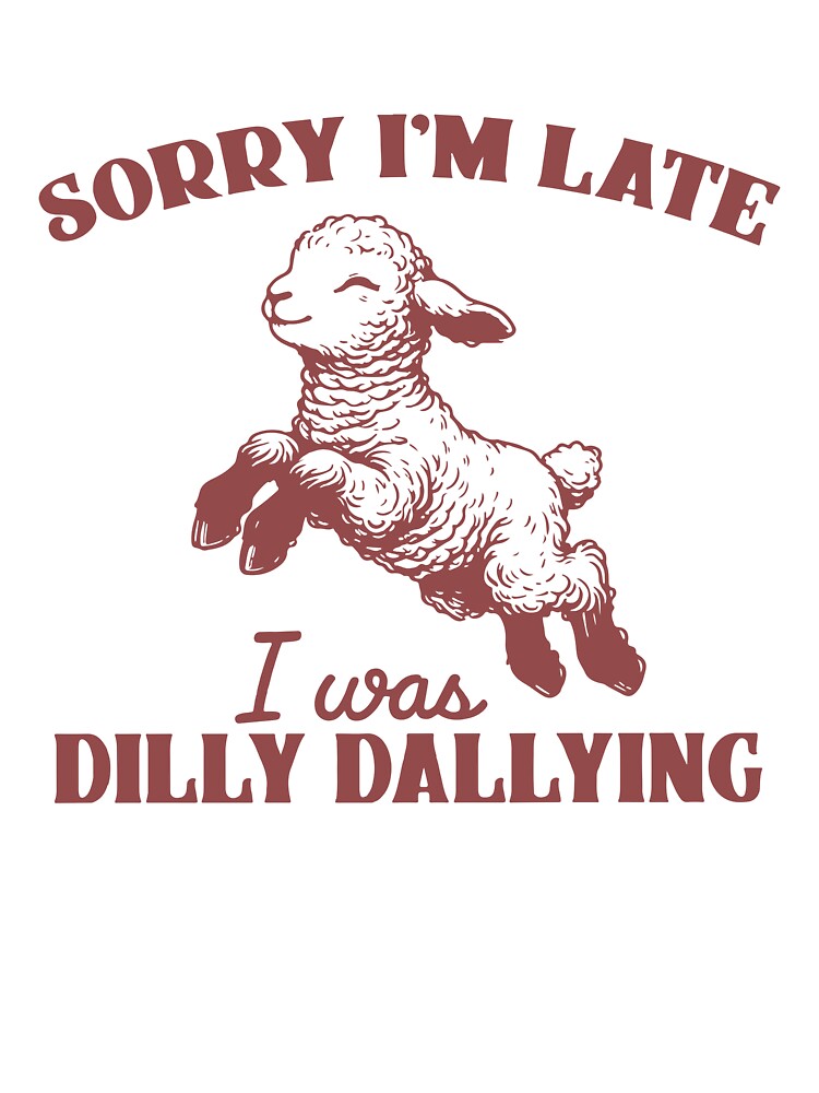 Sorry I'm Late I was Dilly Dallying Vintage Sheep by BrownHorse90s T-Shirts, Hoodie, Sweatshirt | BlankRebels.com (Image 3)