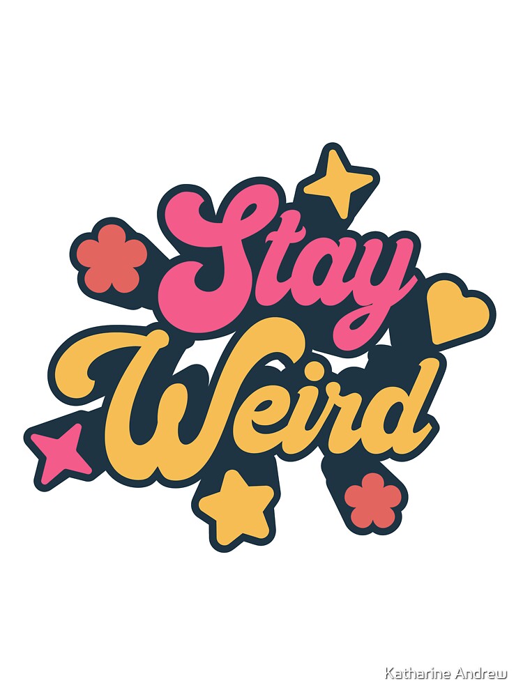 Stay Weird Retro by Katharine Andrew T-Shirts, Hoodie, Sweatshirt | BlankRebels.com (Image 3)