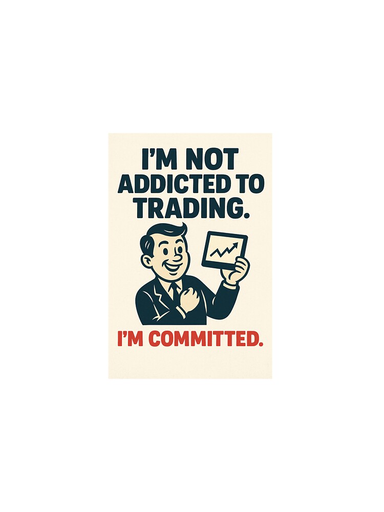 I’m Not Addicted to Trading I’m Committed – Funny Crypto & Stock Trader Poster by Justmemestore T-Shirts,... (Image 3)