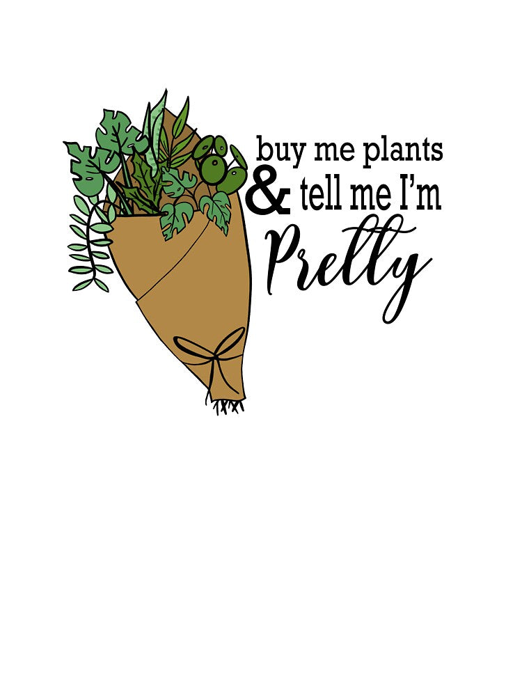 Buy me plants & tell me I’m pretty by brookenich05 T-Shirts, Hoodie, Sweatshirt | BlankRebels.com (Image 3)