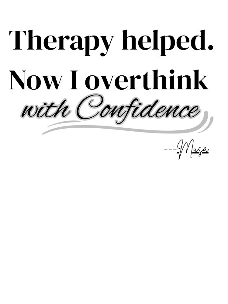 Therapy Helped Now I Overthink With Confidence – Gen Z Therapy Humor Shirt by MUSA'S