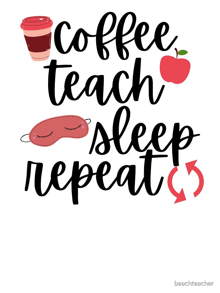 Cofee, Teach, Sleep, Repeat by beachteacher T-Shirts, Hoodie, Sweatshirt | BlankRebels.com (Image 3)