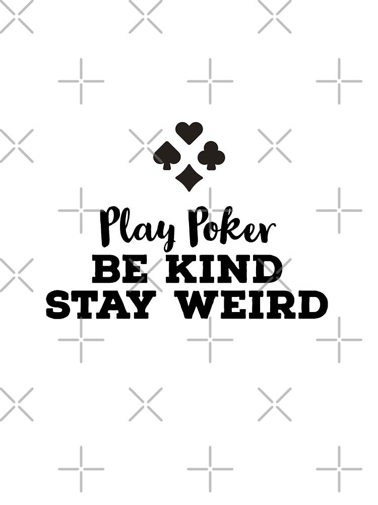 Play Poker Be Kind Stay Weird by ArtBySymone T-Shirts, Hoodie, Sweatshirt | BlankRebels.com (Image 3)