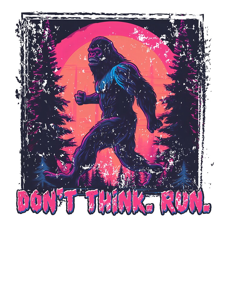 Trail Runners Don't Think Run - Sasquatch alert! Mountains Enthusiast by GregInJapanShop T-Shirts, Hoodie,... (Image 3)