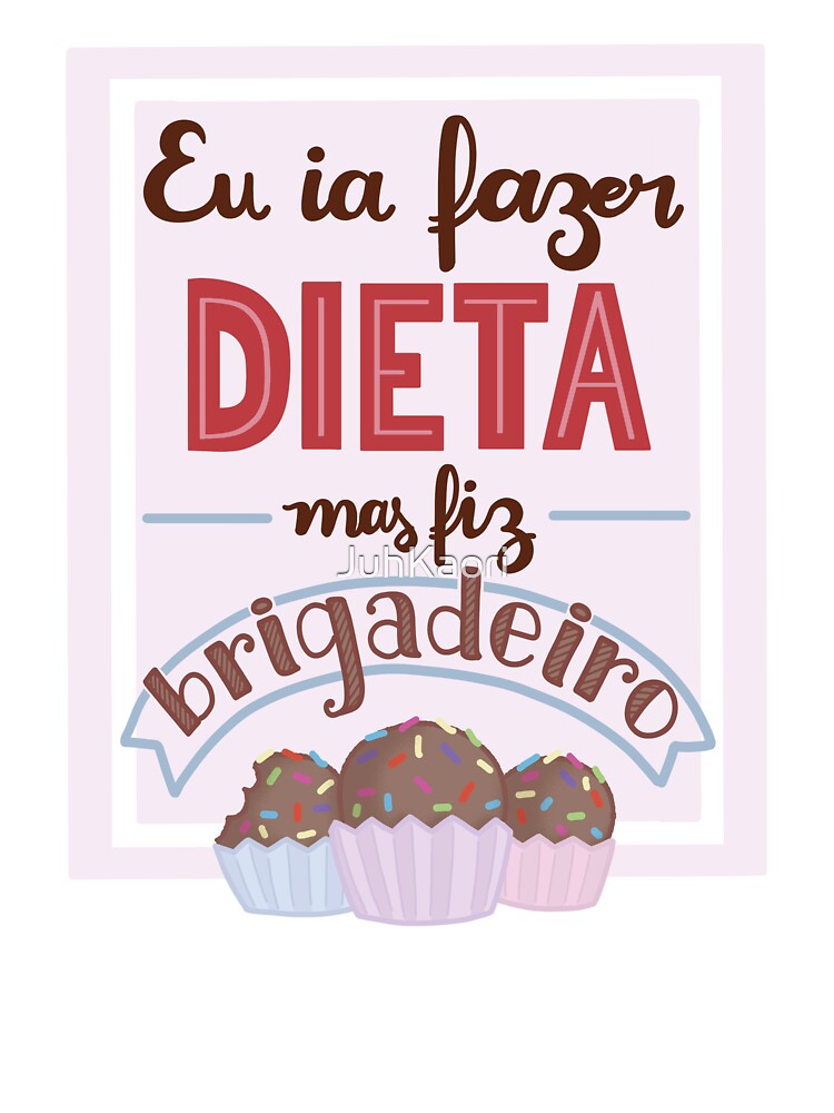 Eu ia fazer dieta mas fiz brigadeiro by JuhKaori T-Shirts, Hoodie, Sweatshirt | BlankRebels.com (Image 3)