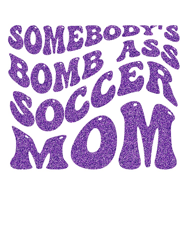 Somebody's Bombass Soccer Mom Retro Mothers Day by sasigifts T-Shirts, Hoodie, Sweatshirt | BlankRebels.com (Image 3)