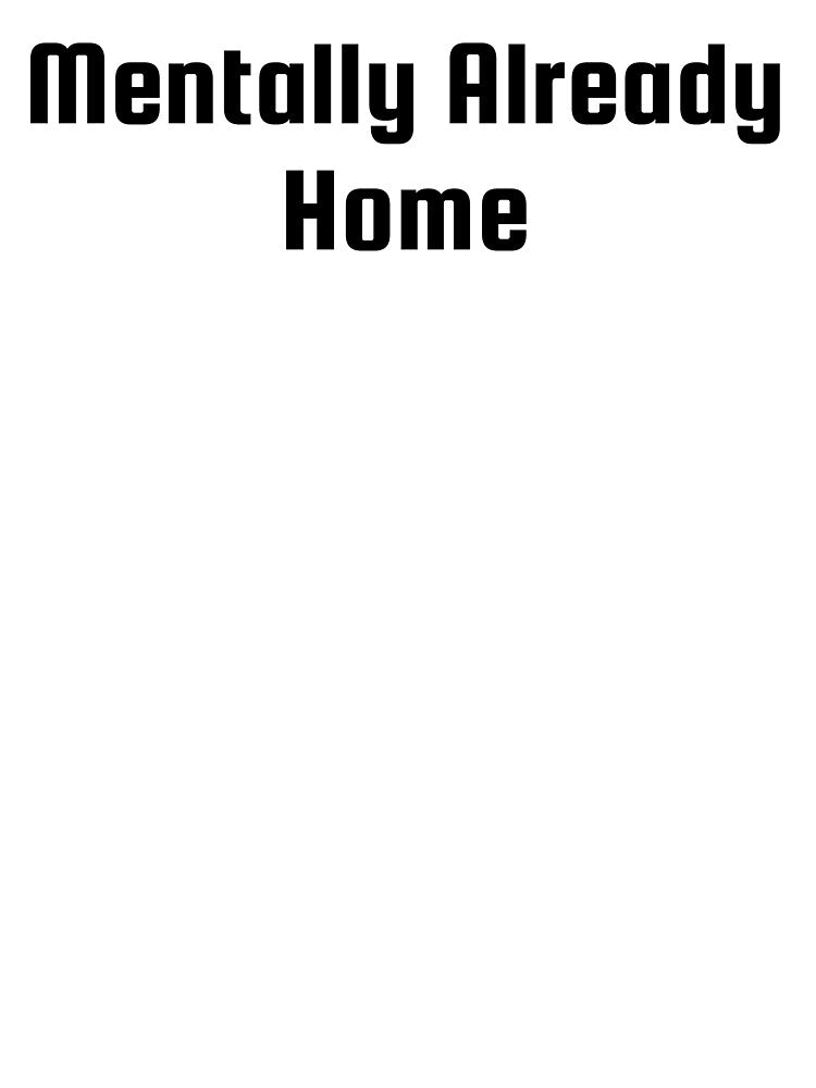 Mentally Already Home by Ninjacatoff T-Shirts, Hoodie, Sweatshirt | BlankRebels.com (Image 3)