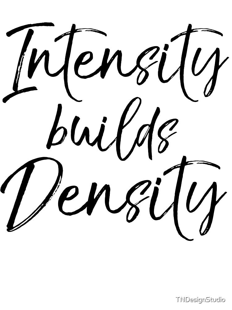 Intensity Builds Density Funny Workout Quote by TNDesignStudio T-Shirts, Hoodie, Sweatshirt | BlankRebels.com (Image 3)