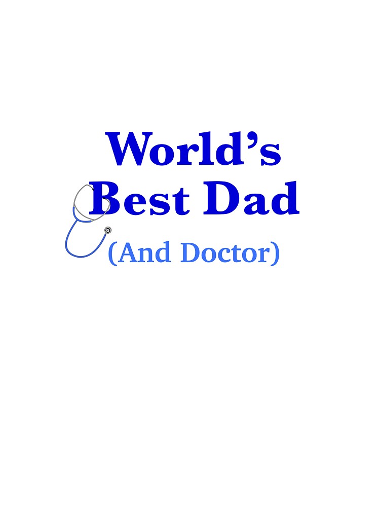 World'S Best Doctor Dad T-Shirts, Hoodie, Sweatshirt