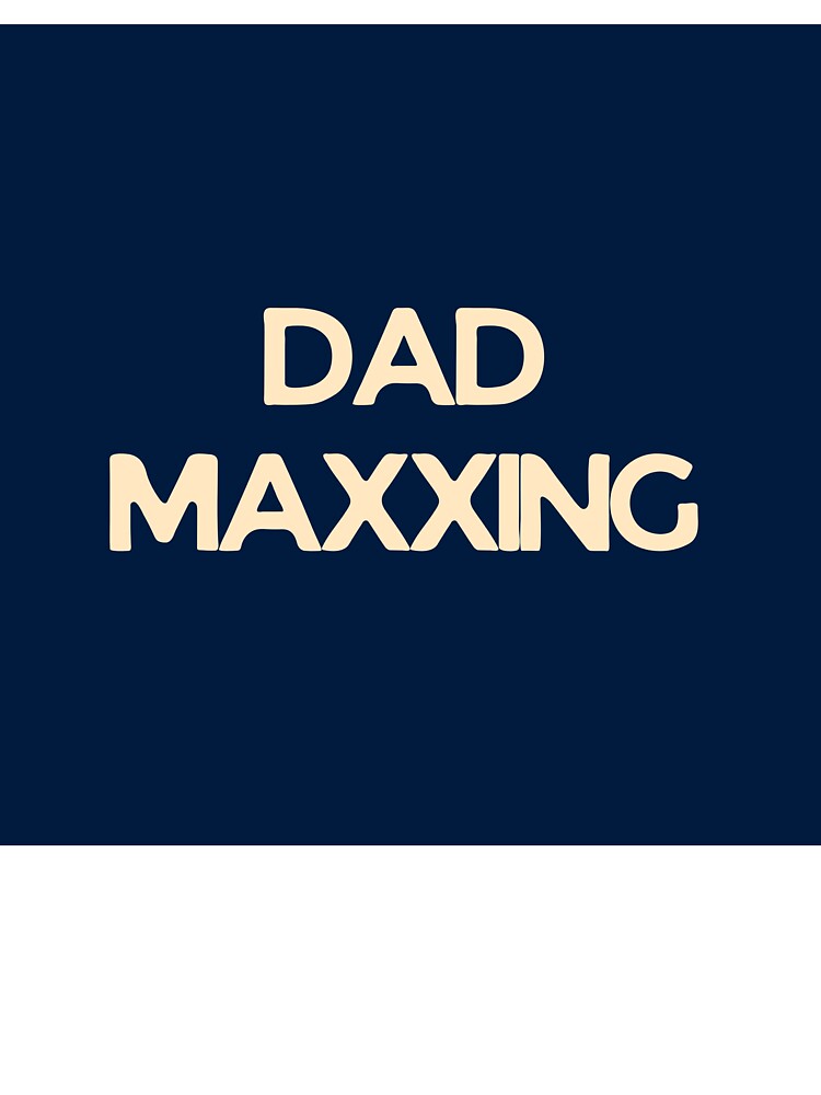 Copy of Copy of Copy of DAD MAXXING by DadMaxxing T-Shirts, Hoodie, Sweatshirt | BlankRebels.com (Image 3)